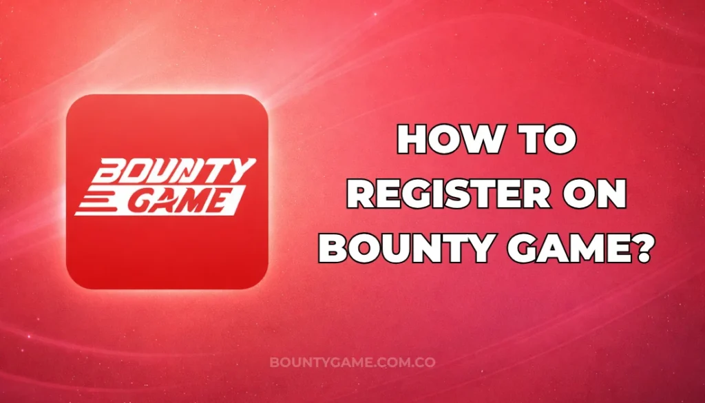 HOW TO REGISTER ON BOUNTY GAME?