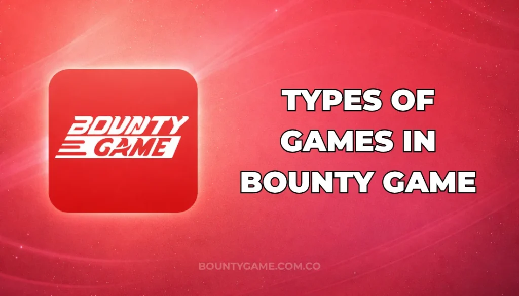 TYPES OF GAMES IN BOUNTY GAME